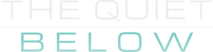The Quiet Below