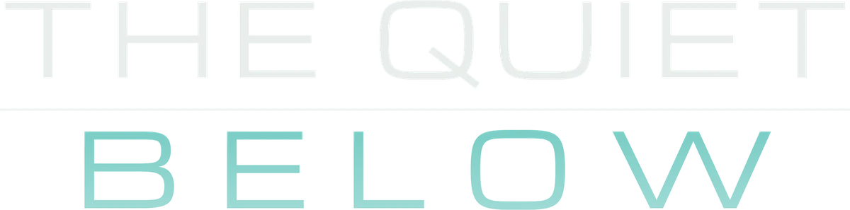 The Quiet Below