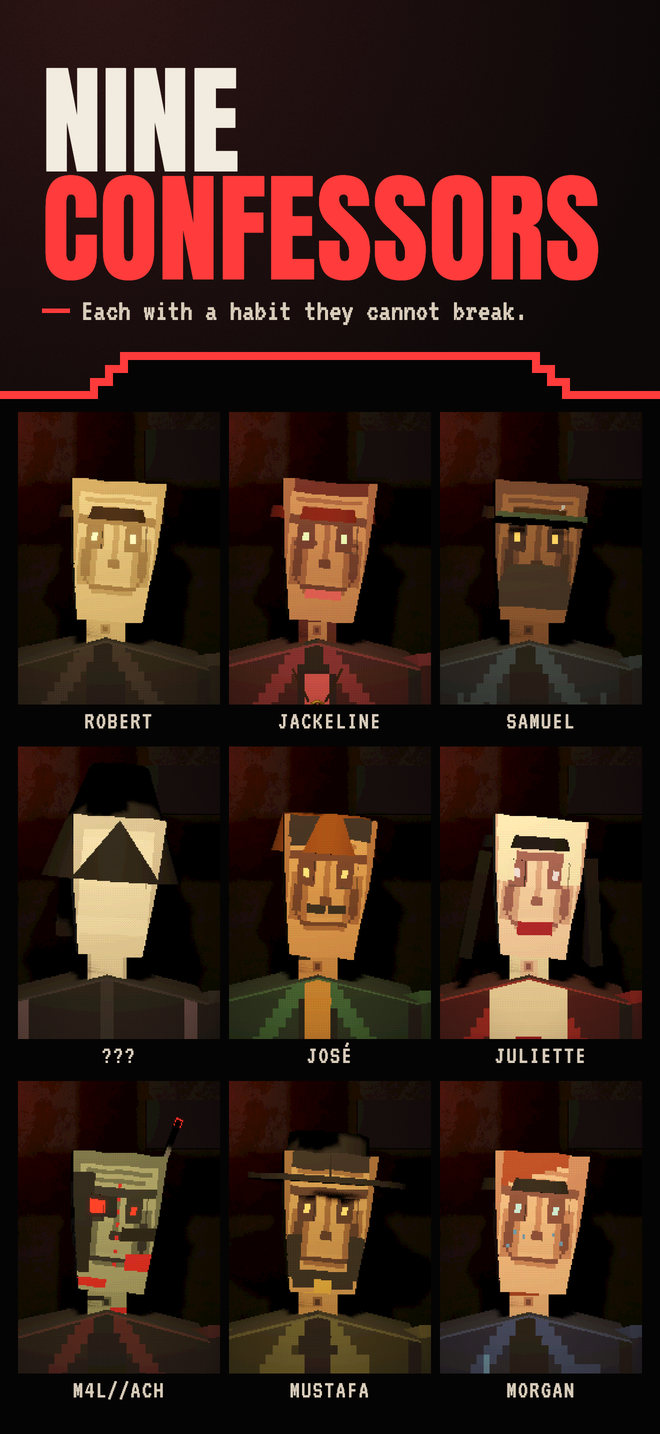 Nine Confessors. Each with a habit they cannot break. Portraits of the nine opponents: Robert, Jackeline, Samuel, a faceless figure marked ???, José, Juliette, M4L//ACH, Mustafa and Morgan.